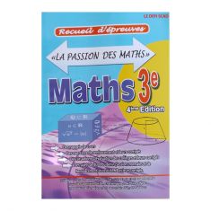 LA PASSION DES MATHS 3 EME 