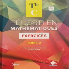 REUSSIR EN MATHS TLE C -Exercices TOME 2