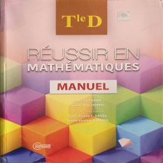 REUSSIR EN MATHS TLE D -Manuel
